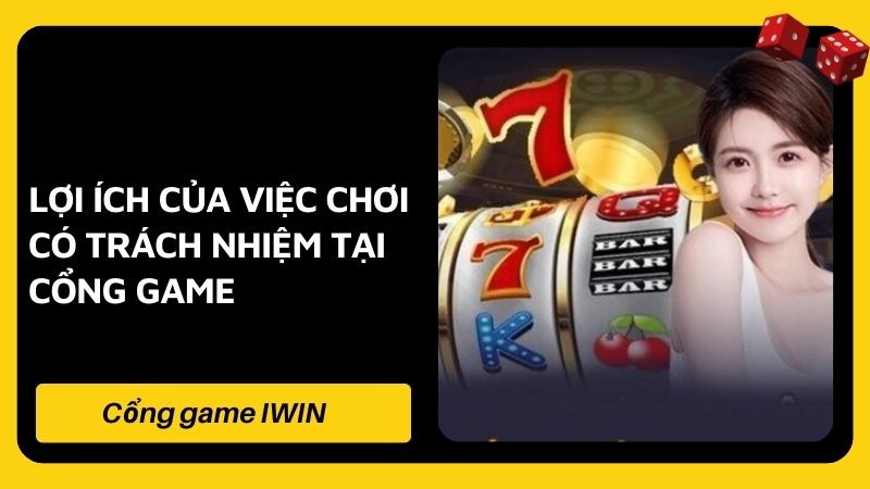 Lợi ích của việc chơi có trách nhiệm tại cổng game 