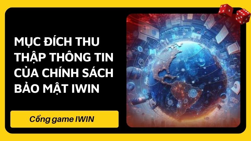 Mục đích thu thập thông tin của chính sách bảo mật IWIN 